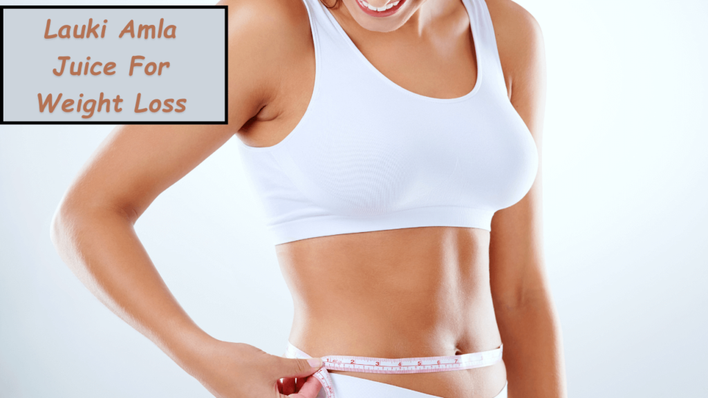 Benefits of Lauki Amla Juice For Weight Loss