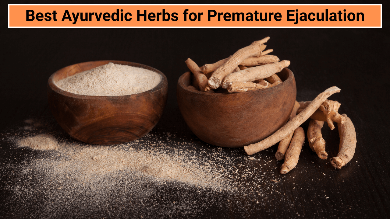 Best Ayurvedic Herbs for Premature Ejaculation