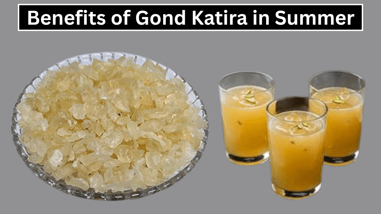 Benefits of Gond Katira in Summer
