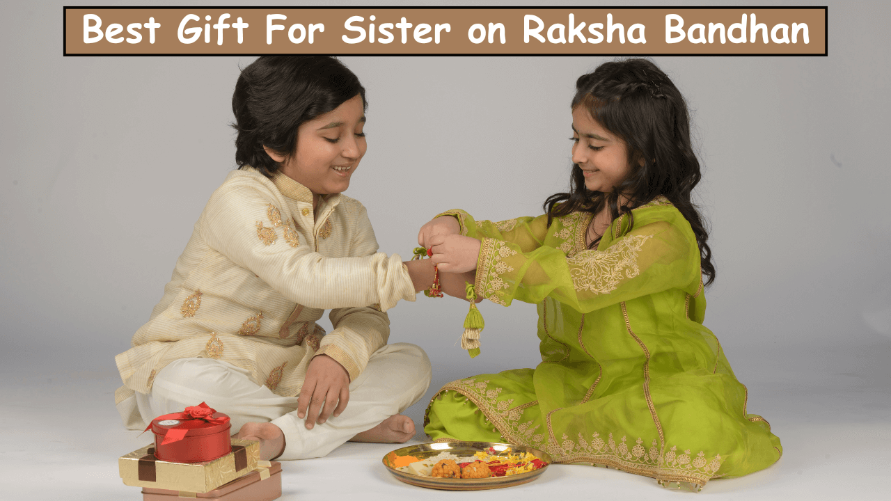 Best Gift For Sister on Raksha Bandhan